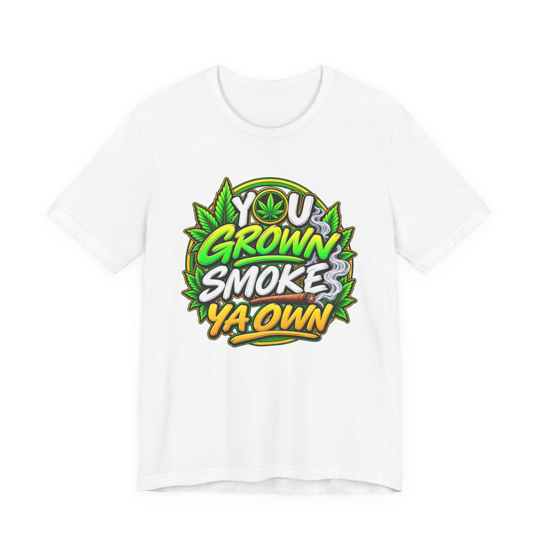 You Grown Smoke Ya Own－Marijuana Lover T-Shirt