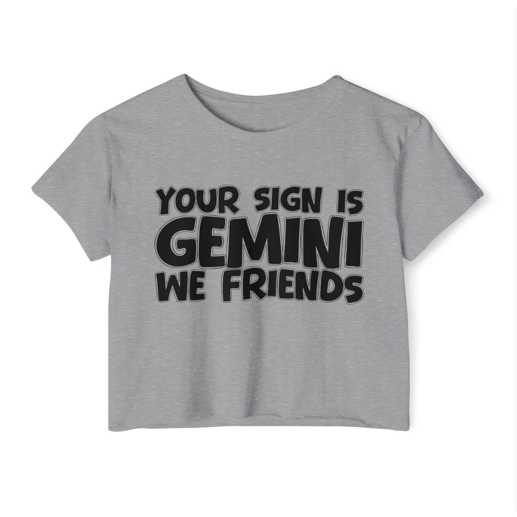 Your Sign Is Gemini We Friends - Fun Zodiac Sign Crop Top
