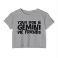 Your Sign Is Gemini We Friends - Fun Zodiac Sign Crop Top