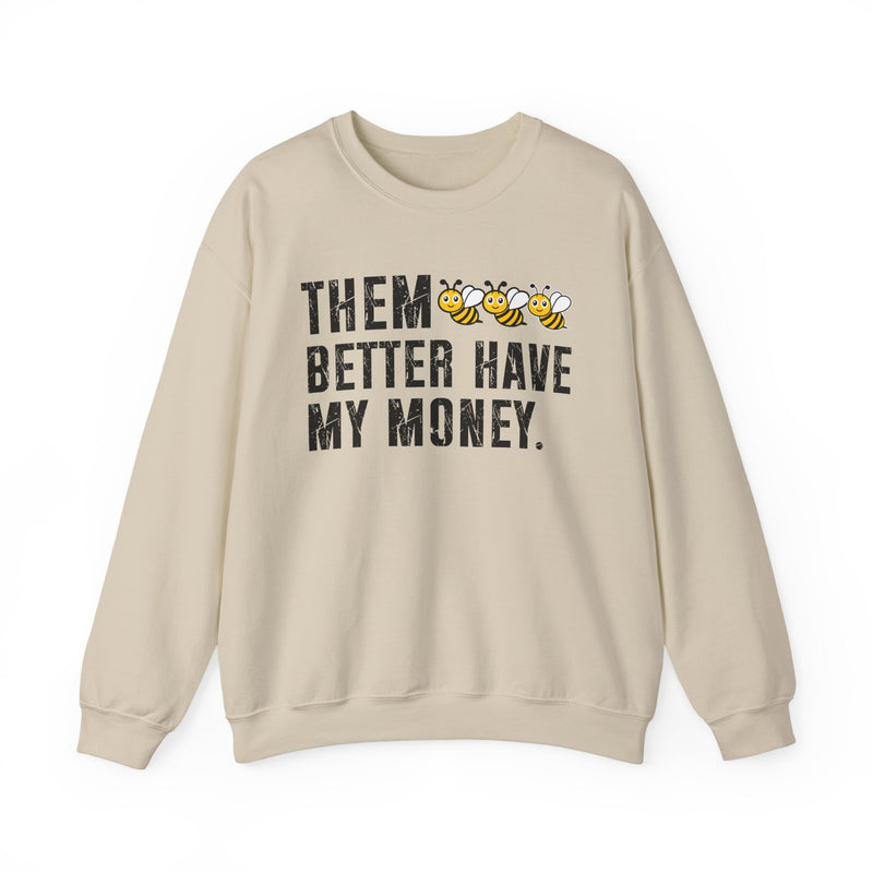 Them Better Have My Money - Sweatshirt
