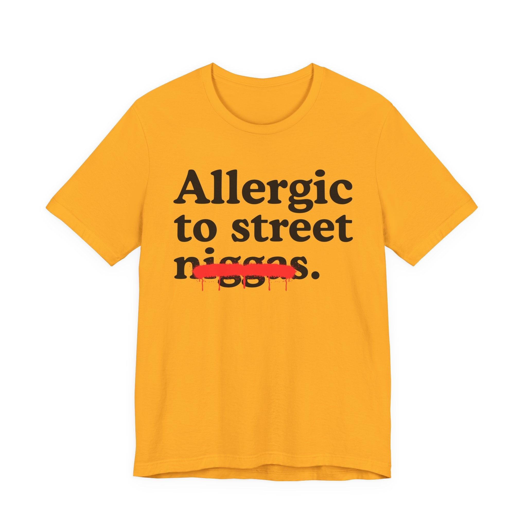 Allergic To Street Niggas - Funny Reaction T-shirt