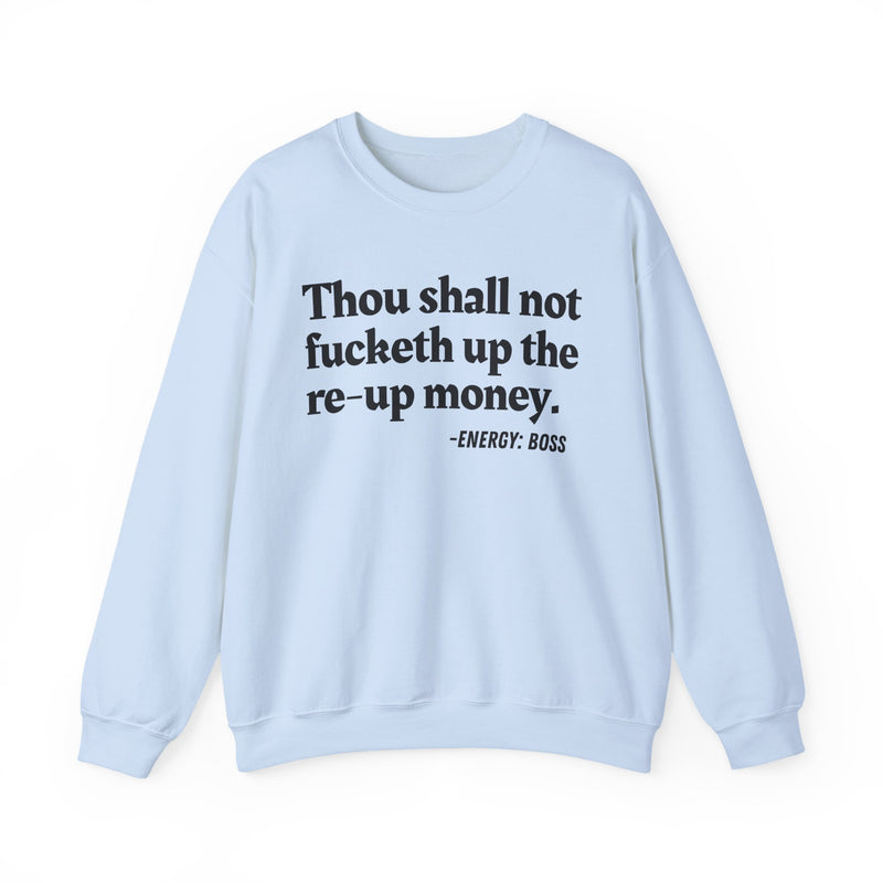 Sweatshirt with text design reading “THOU SHALL NOT FUCKETH UP THE RE UP MONEY”, front view