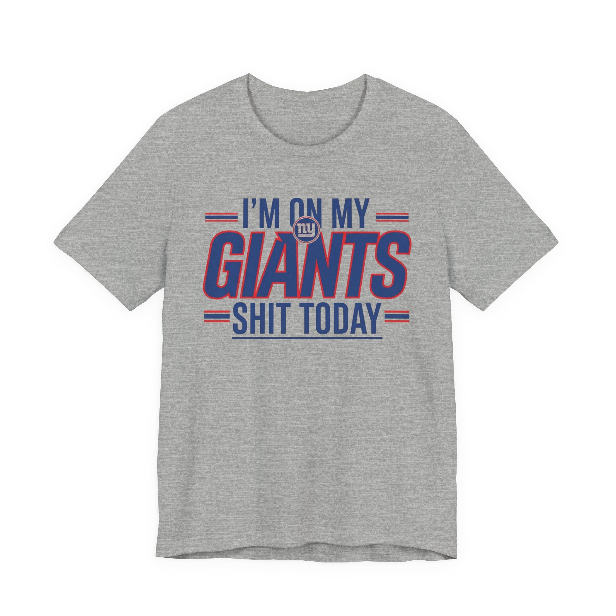 I'm On My Giants Shit Today T-shirt