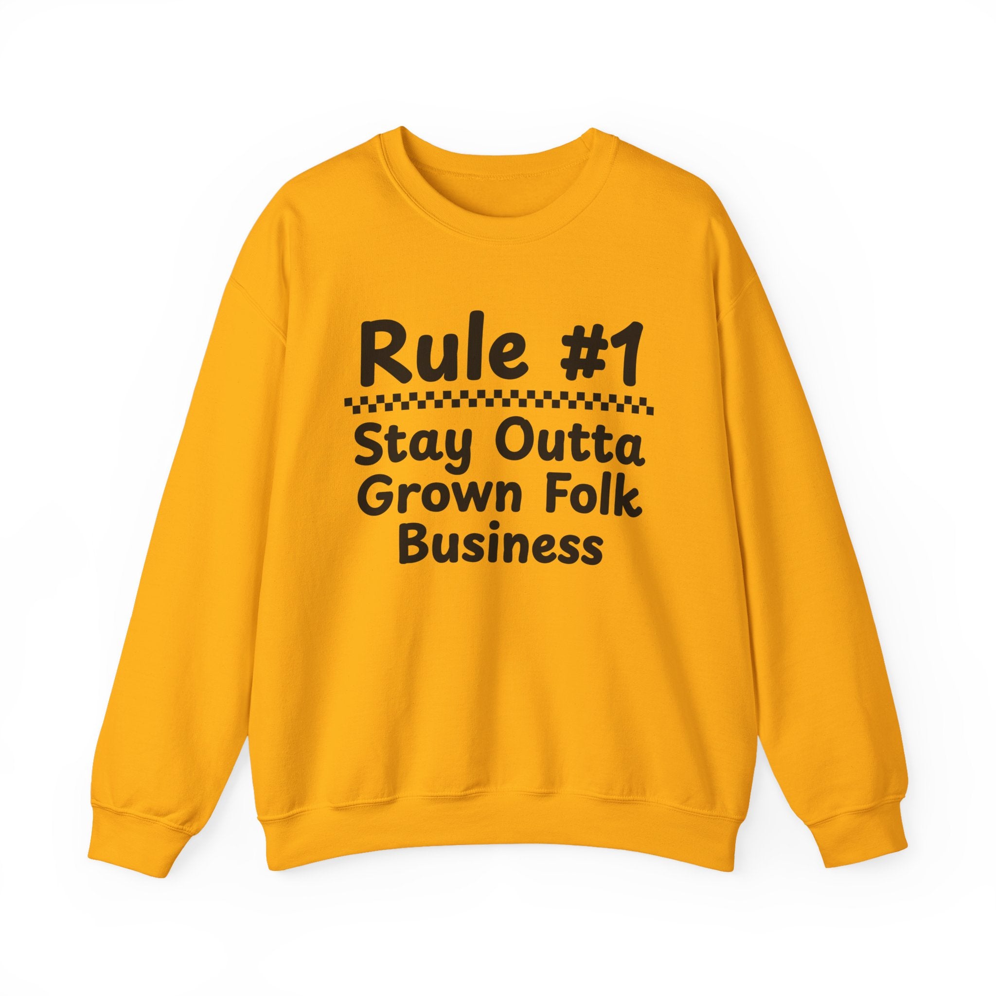 Rule #1 Stay Outta Grown Folk Business - Funny Back In The Days Sweatshirt
