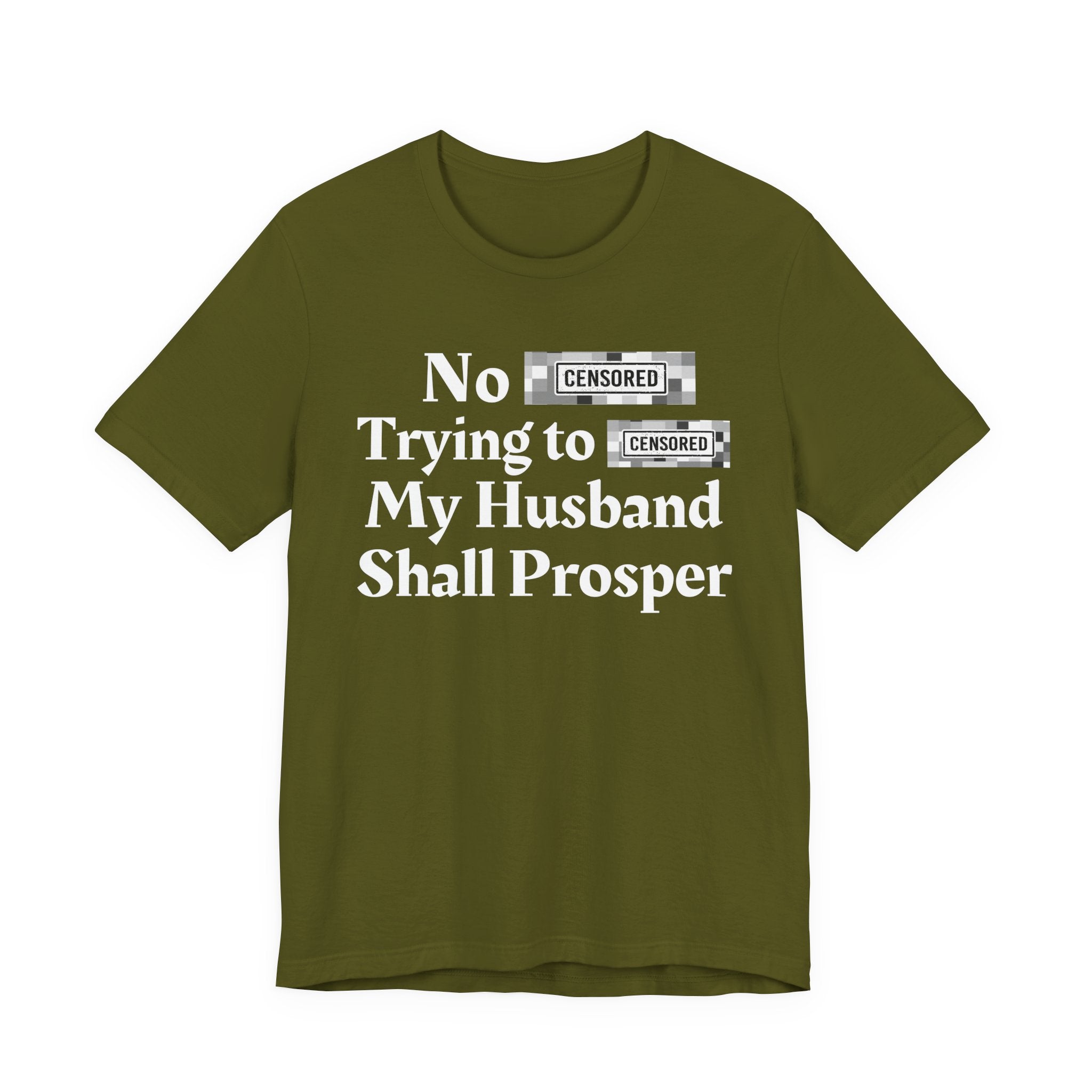 No Bitch Tryin' To Fuck My Husband Shall Prosper — Bold Christian Statement T-Shirt