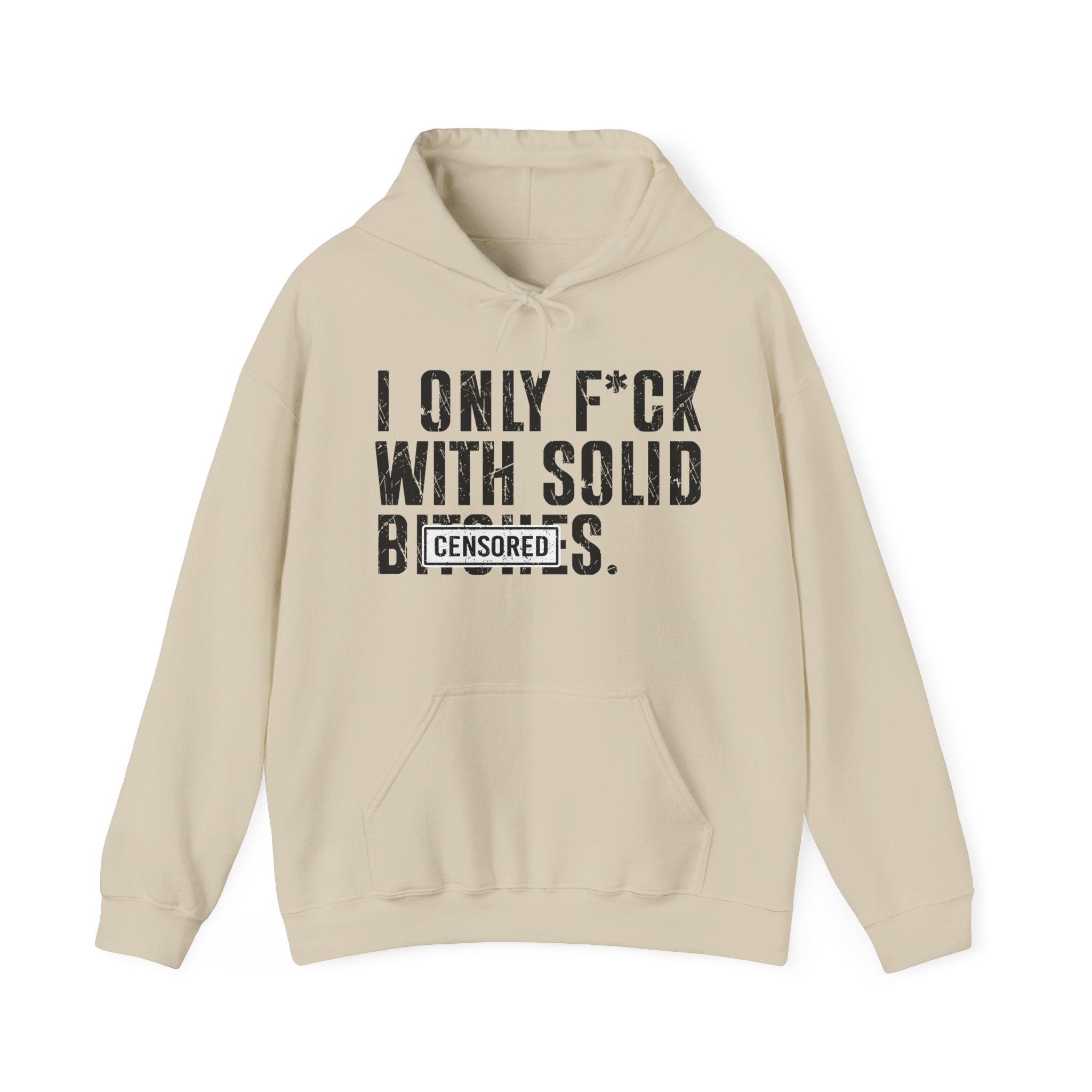 I Only Fuck With Solid Bitches—— Hoodie Censored