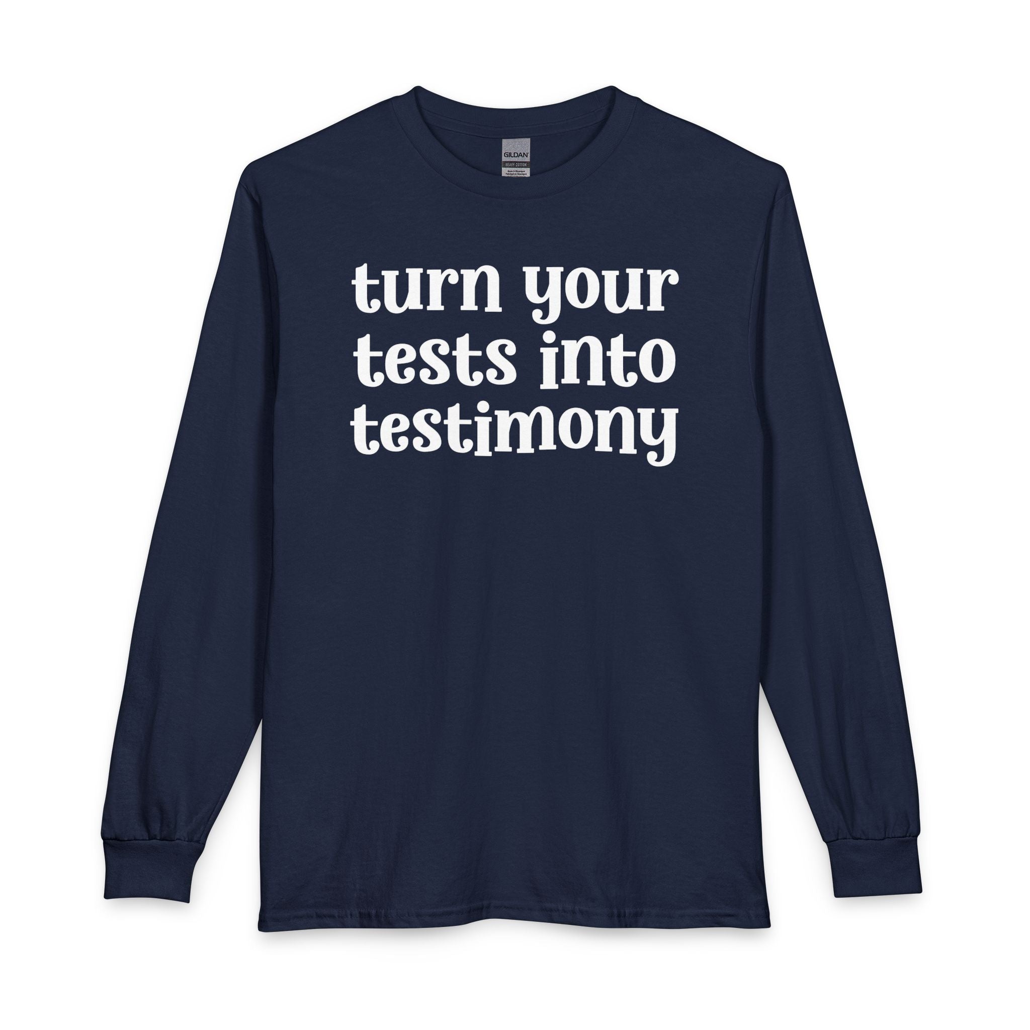 Turn Your Tests Into Testimony - Inspirational Long Sleeve Tee Shirt