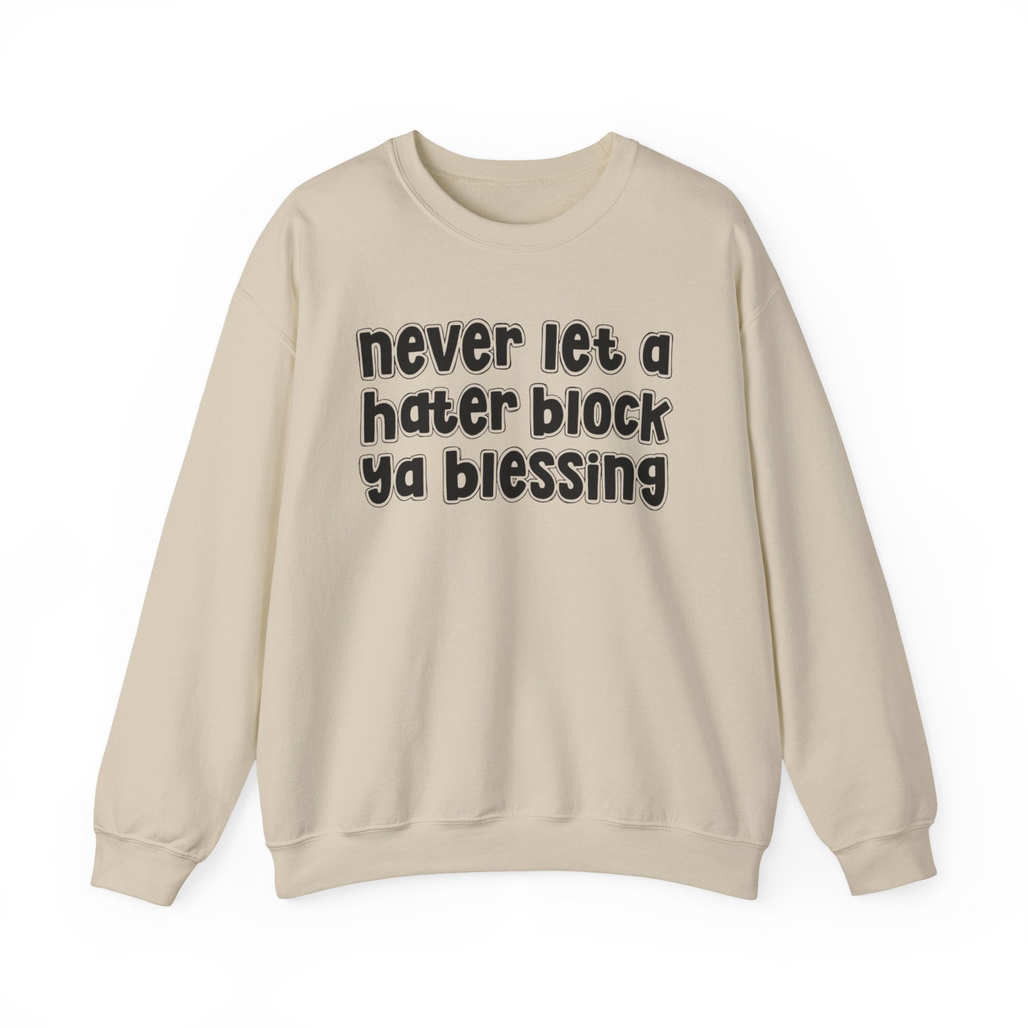 Never Let A Hater Block Ya Blessing － Urban Motivation Sweatshirt