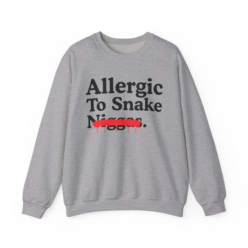 Allergic To Snake Niggas — Sarcastic Statement Sweatshirt