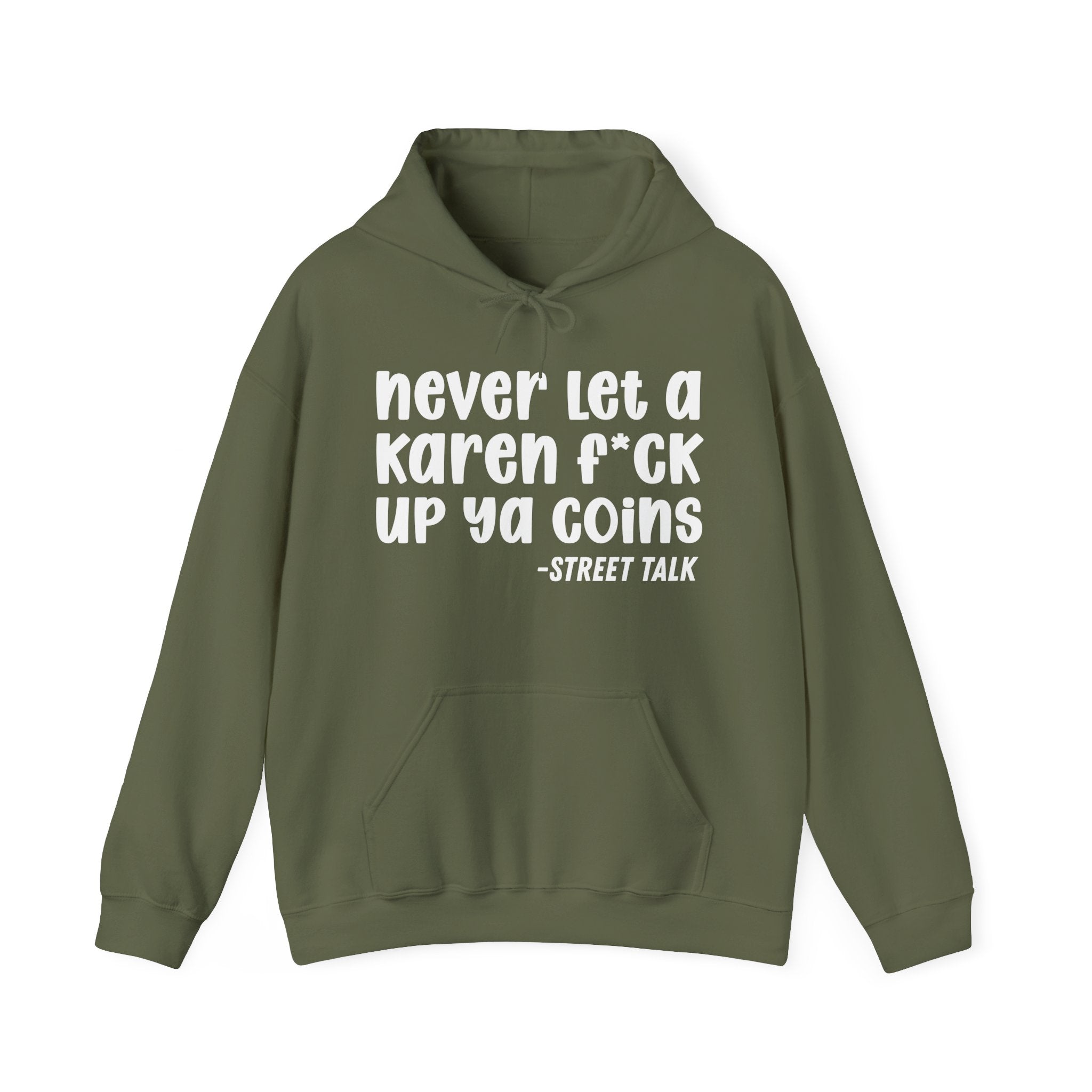 Never Let a Karen Fuck Up Ya Coins - Sarcastic Statement Hoodie