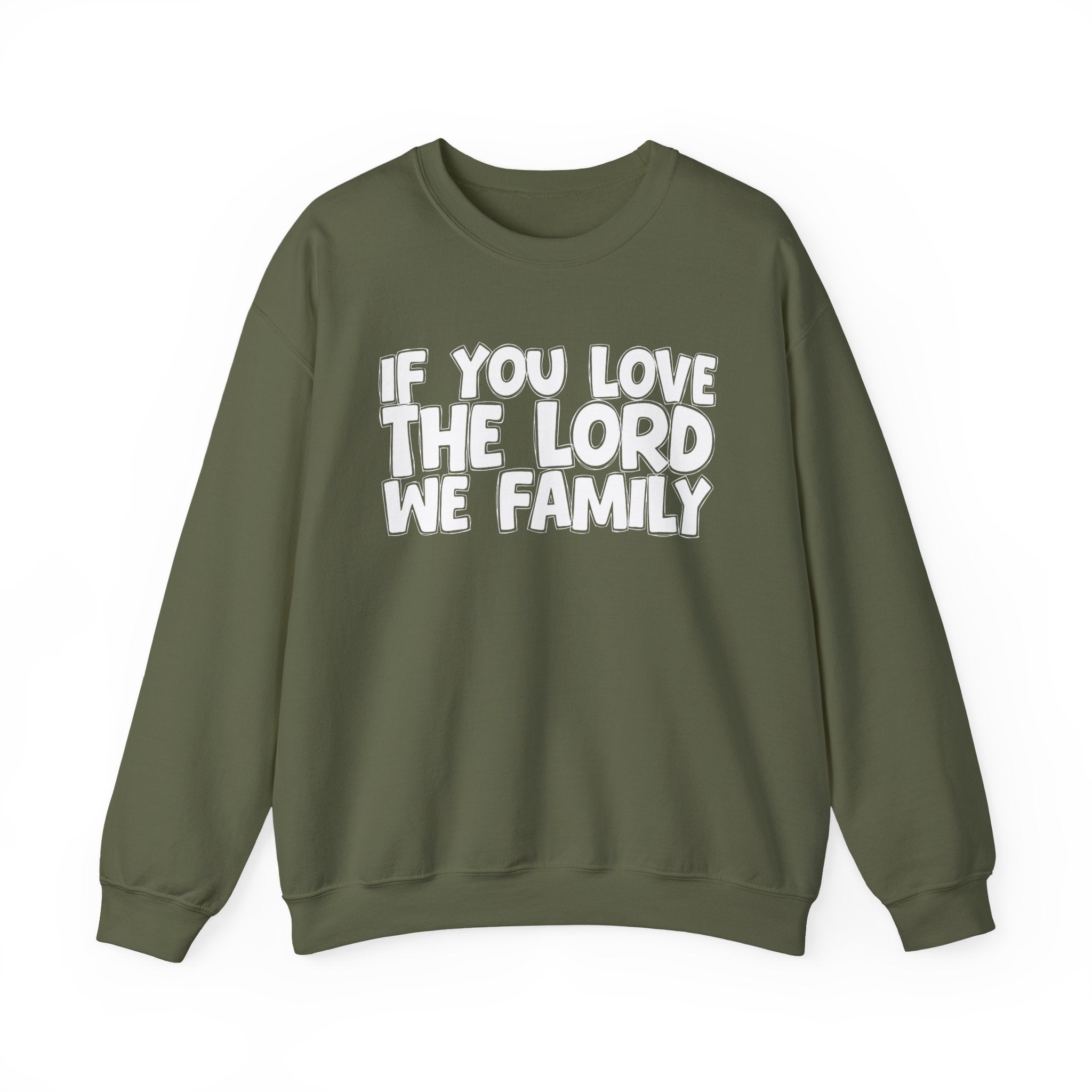 If You Love The Lord We Family - Inspirational Faith Sweatshirt