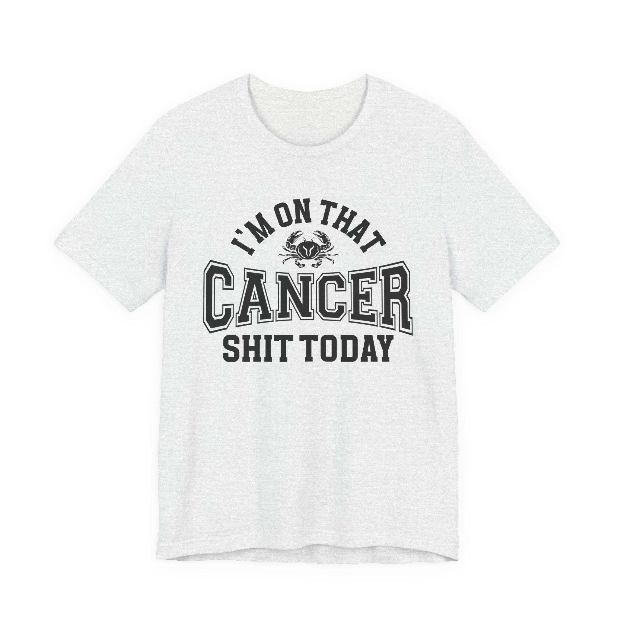 I'm On That Cancer Shit Today T-shirt