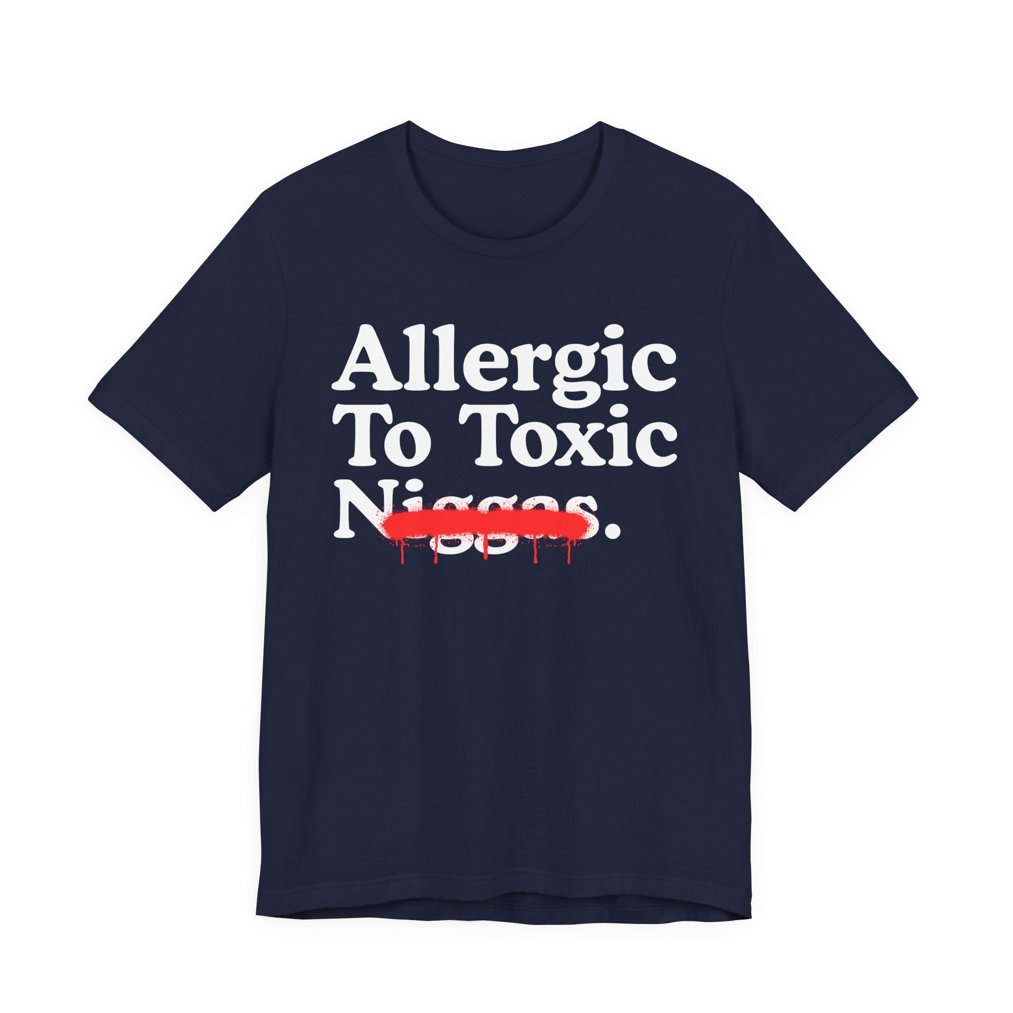 Allergic To Toxic Niggas - Funny Reaction T-shirt