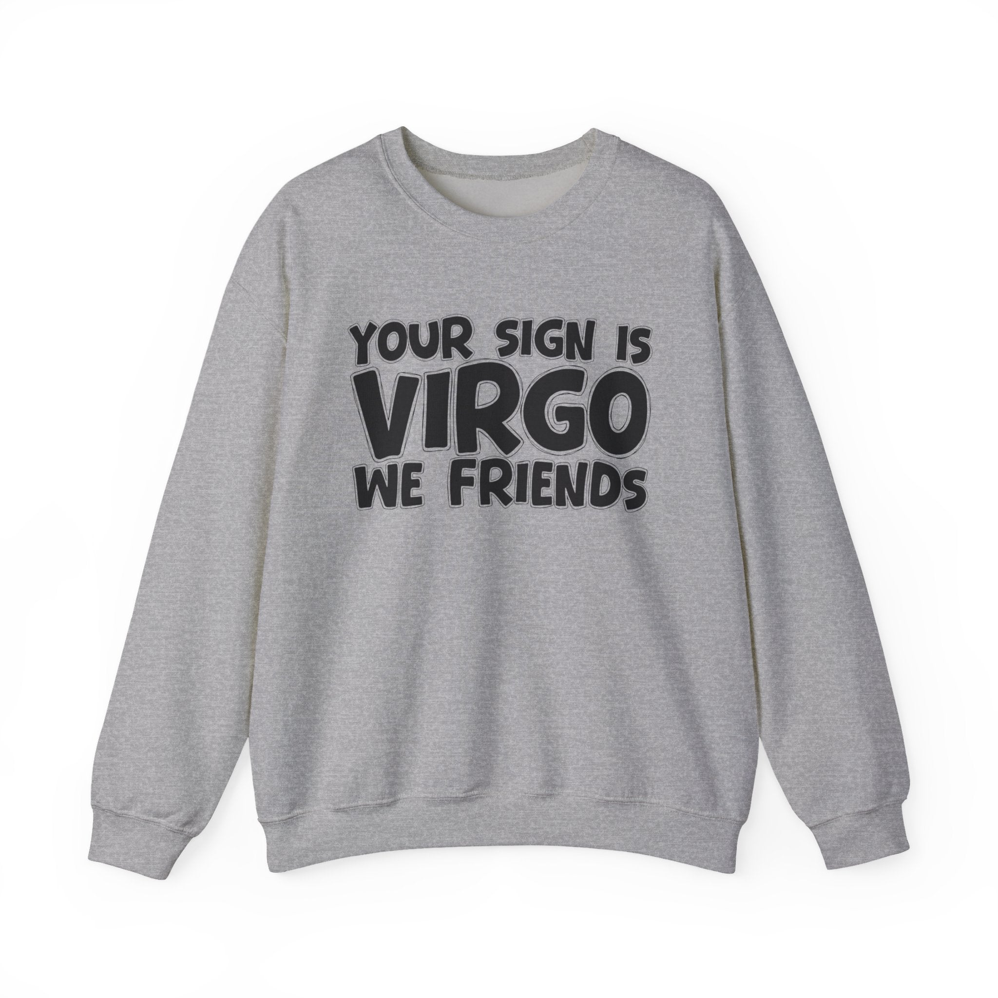 If Your Sign is Virgo We Friends - Fun Astrological Pride Sweatshirt