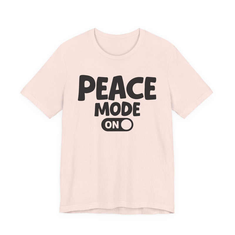 Peace Mode On — Motivational Positive Graphic T-Shirt