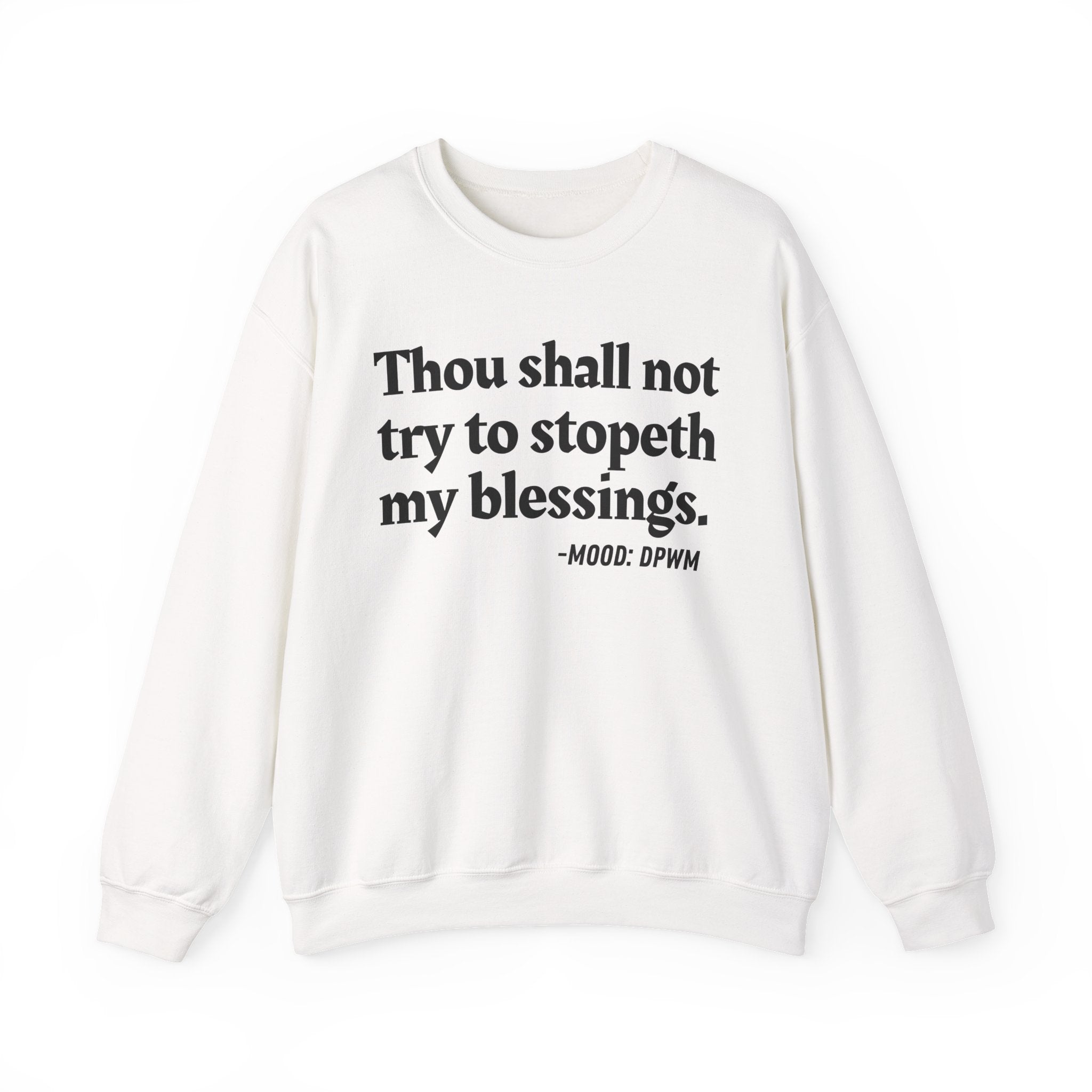 Thou Shall Not Try To Stopeth My Blessings — Funny Spiritual Quote Sweatshirt