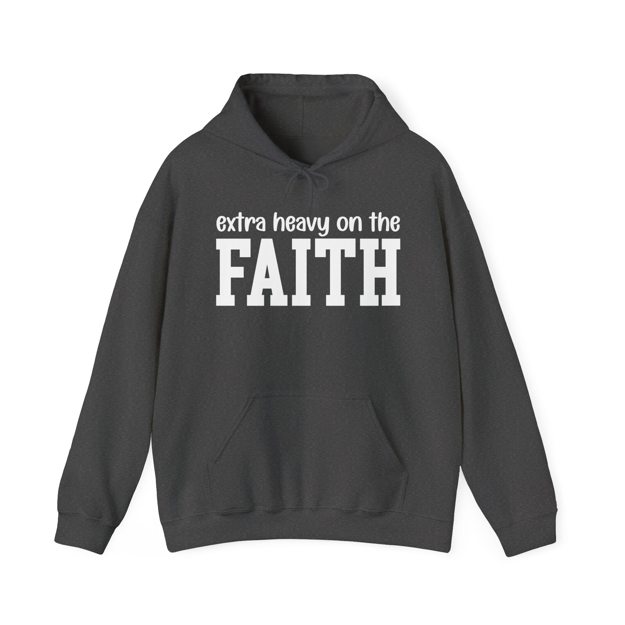 Extra Heavy On The FAITH - Hoodie
