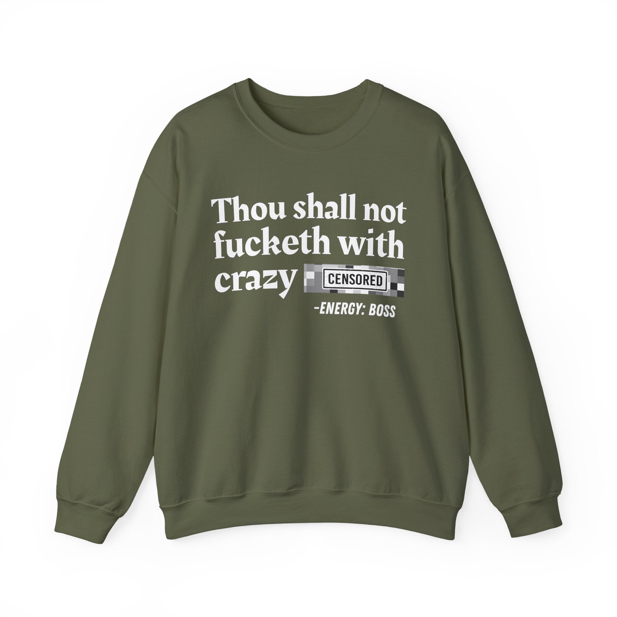 Thou Shall Not Fucketh With Crazy Bitches — Sweatshirt