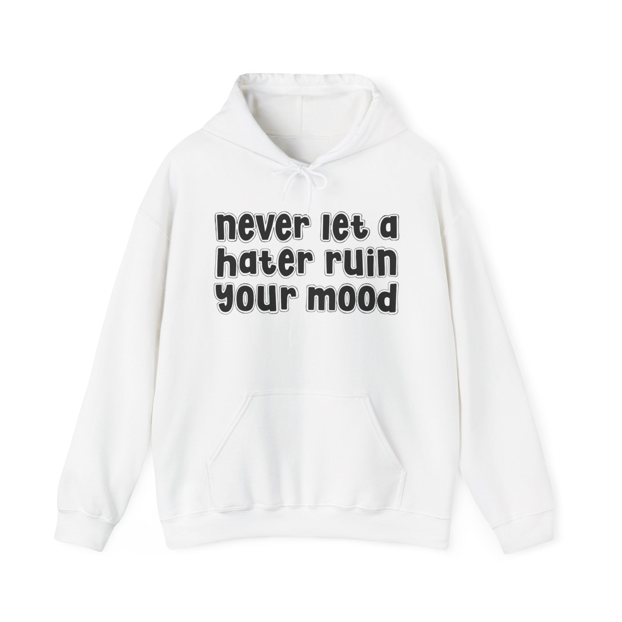 Never Let A Hater Ruin Your Mood － Motivation Talk Hoodie