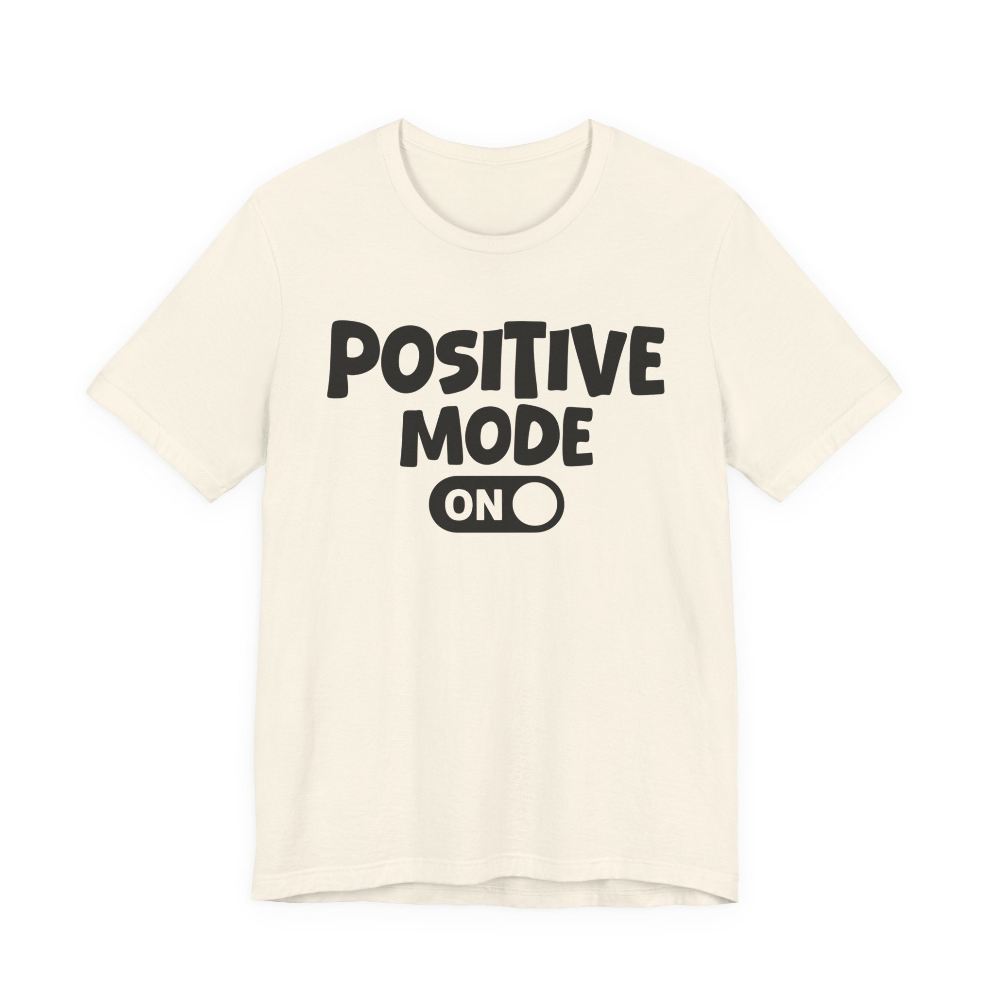 Positive Mode On — Motivational Positive Graphic Tee