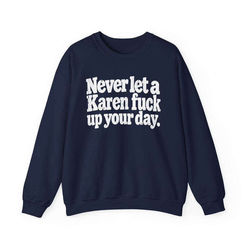 Never Let a Karen Fuck Up Your Day －Street Motivational Sweatshirt