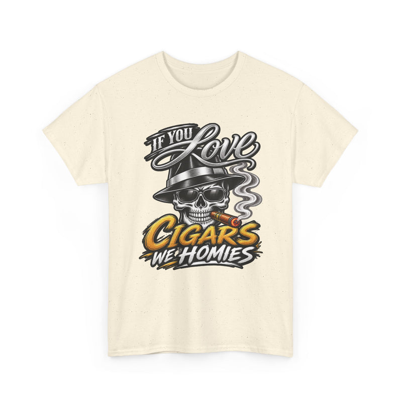If You Love Cigars We Homies — Vintage Smoker T-shirt