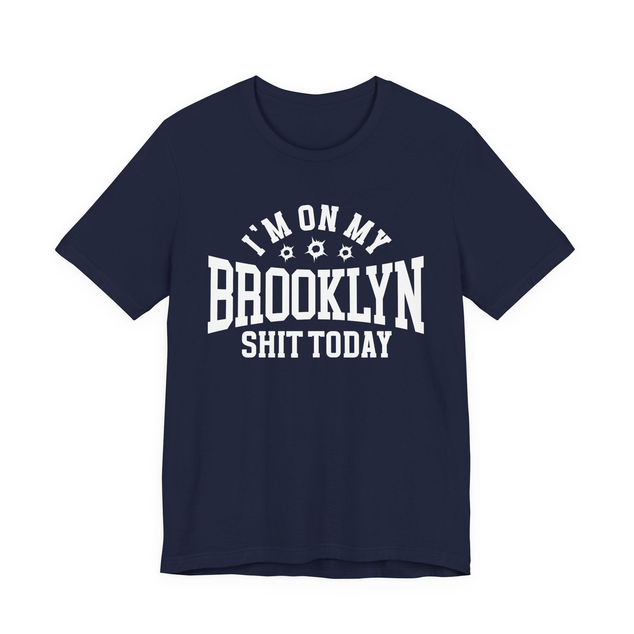 I'm On My Brooklyn Shit Today (Bullet Holes) T-shirt