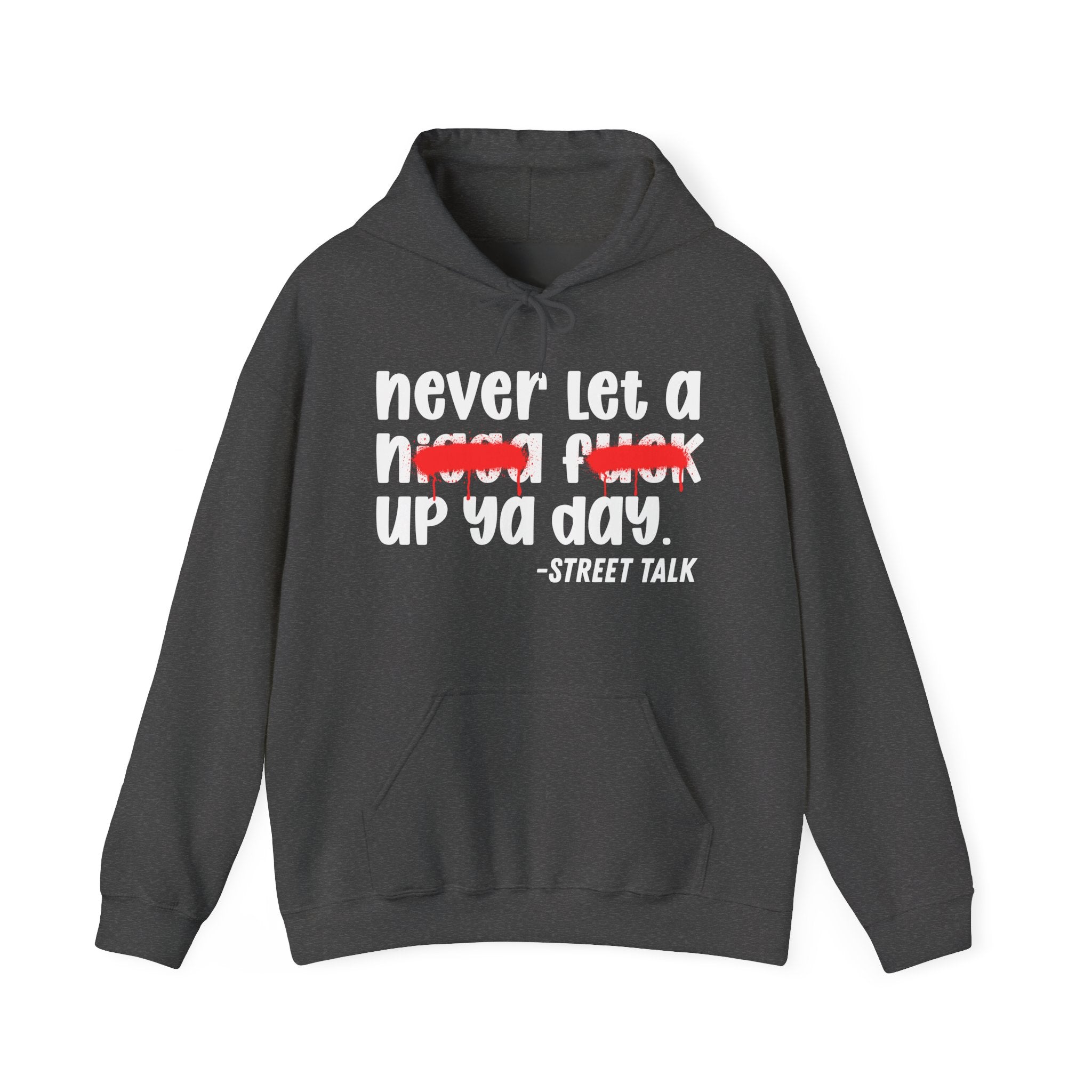 Never Let A Nigga Fuck Up Ya Day - Funny Weed Talk Hoodie