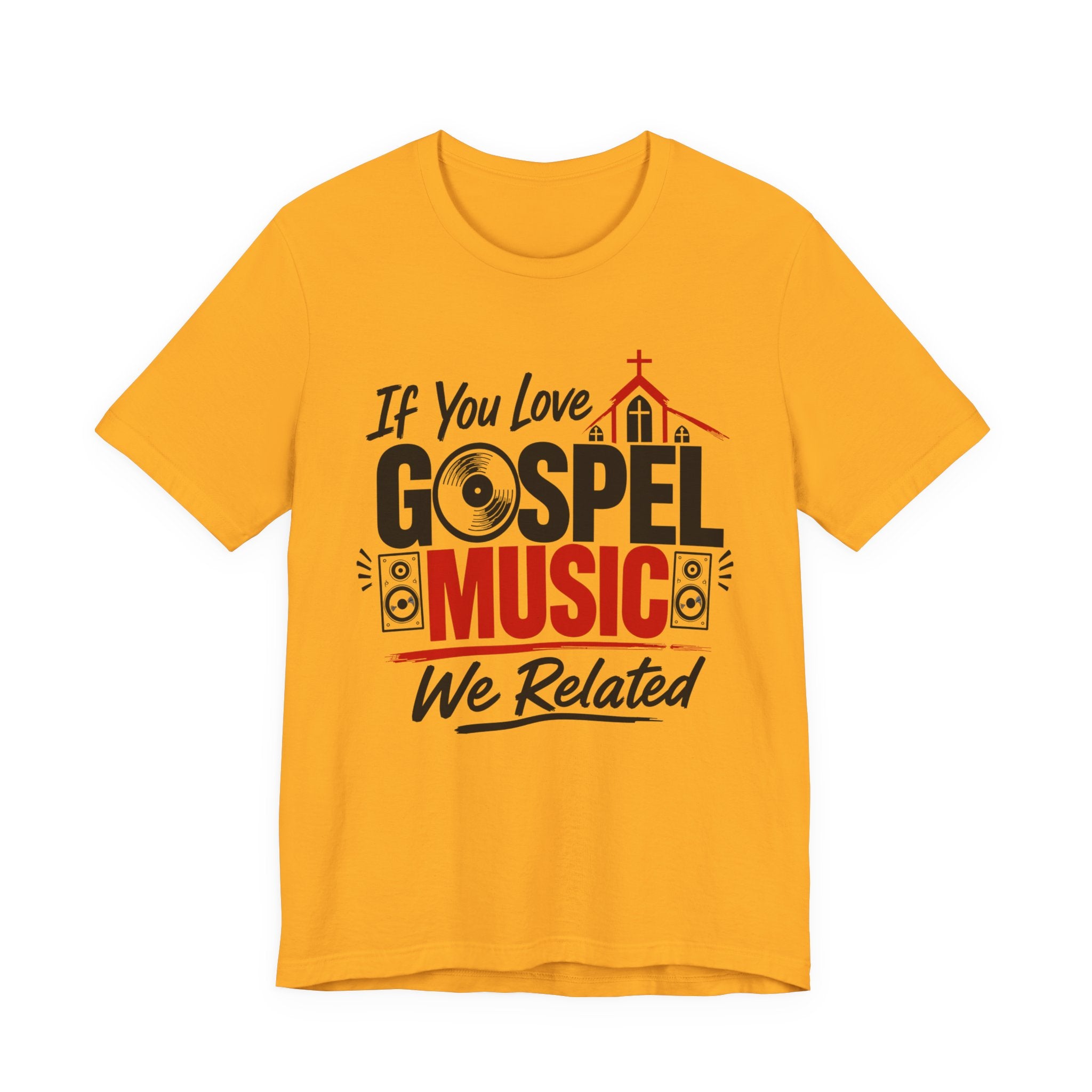 If You Love Gospel Music We Related － Gospel Music Lover T-shirt