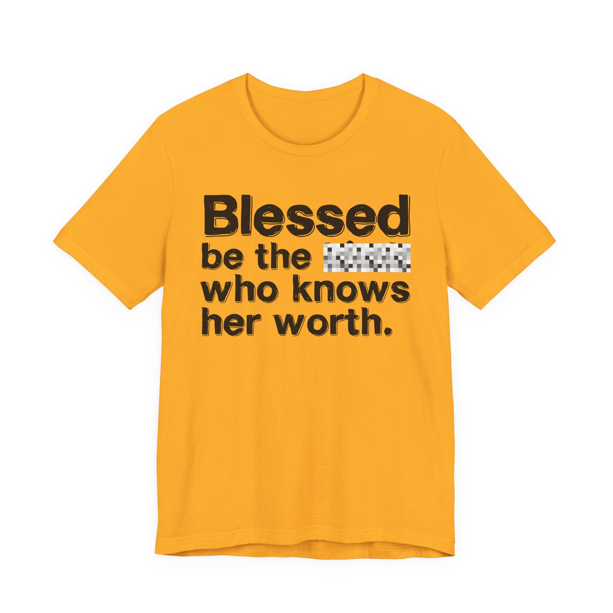Blessed Be The [Censored] Who Knows Her Worth - Funny Inspirational Graphic Tee