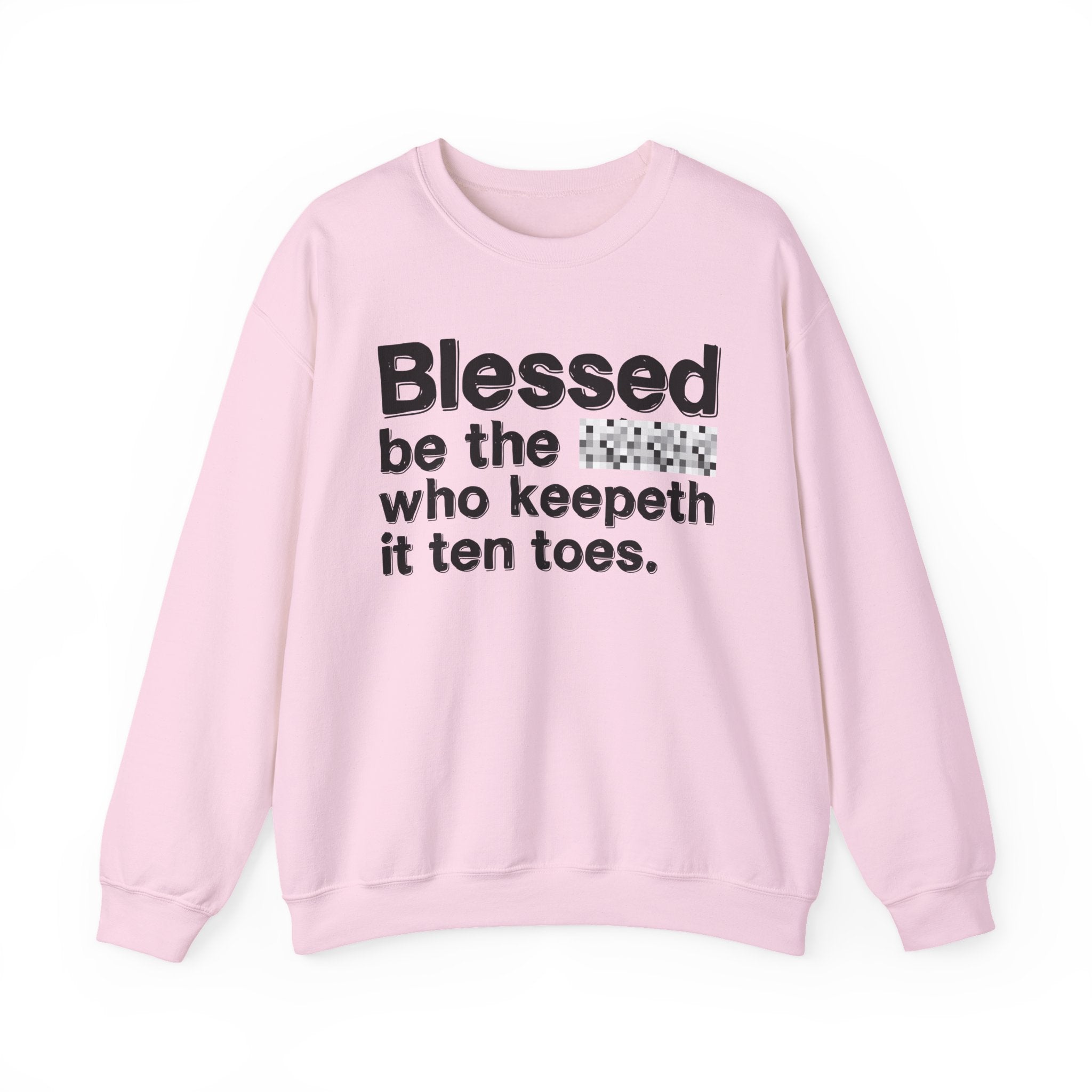 Blessed Be The Bitch Who Keepeth It Ten Toes — Inspirational Sweatshirt