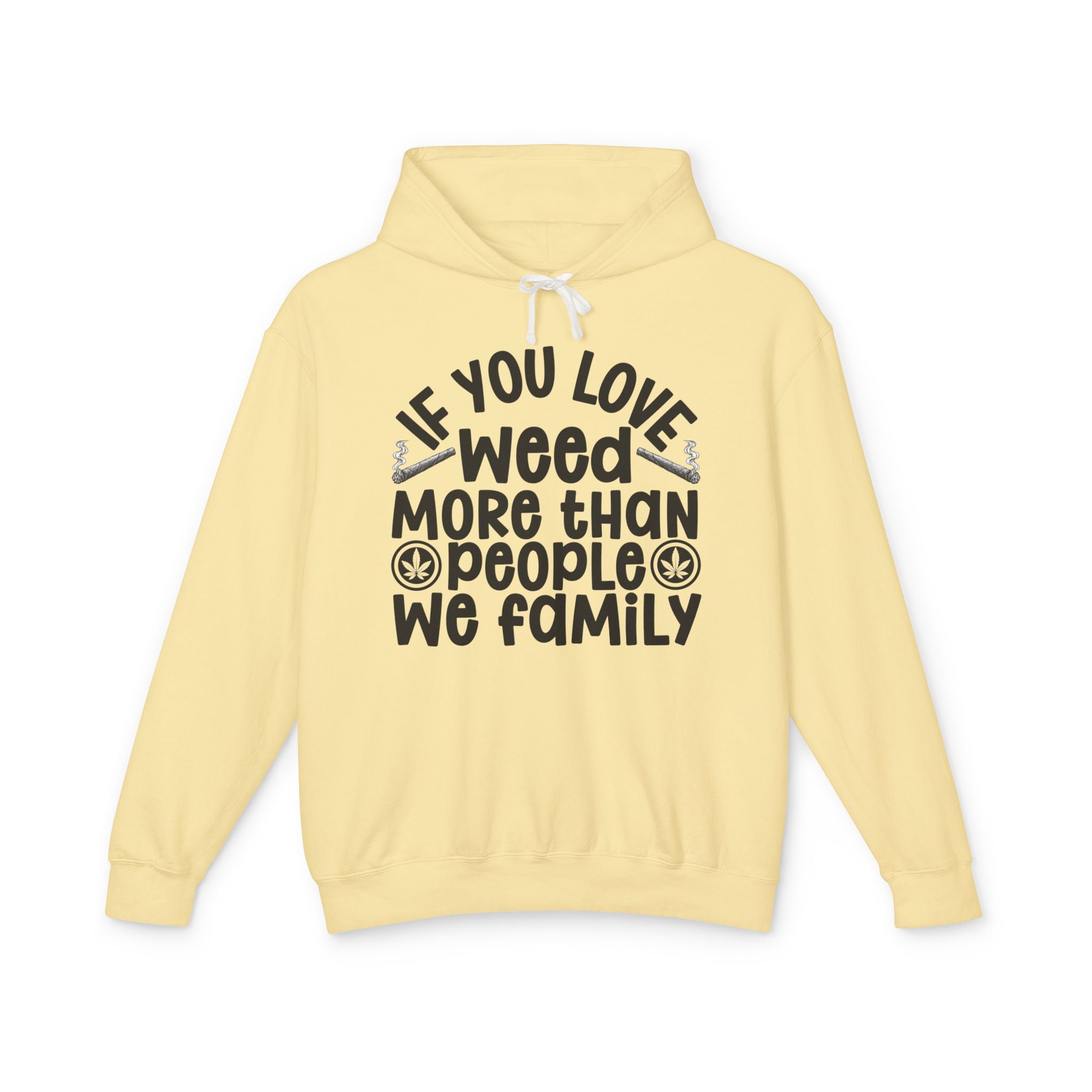 If You Love Weed More Than People We Family — 420 Lovers Hoodie