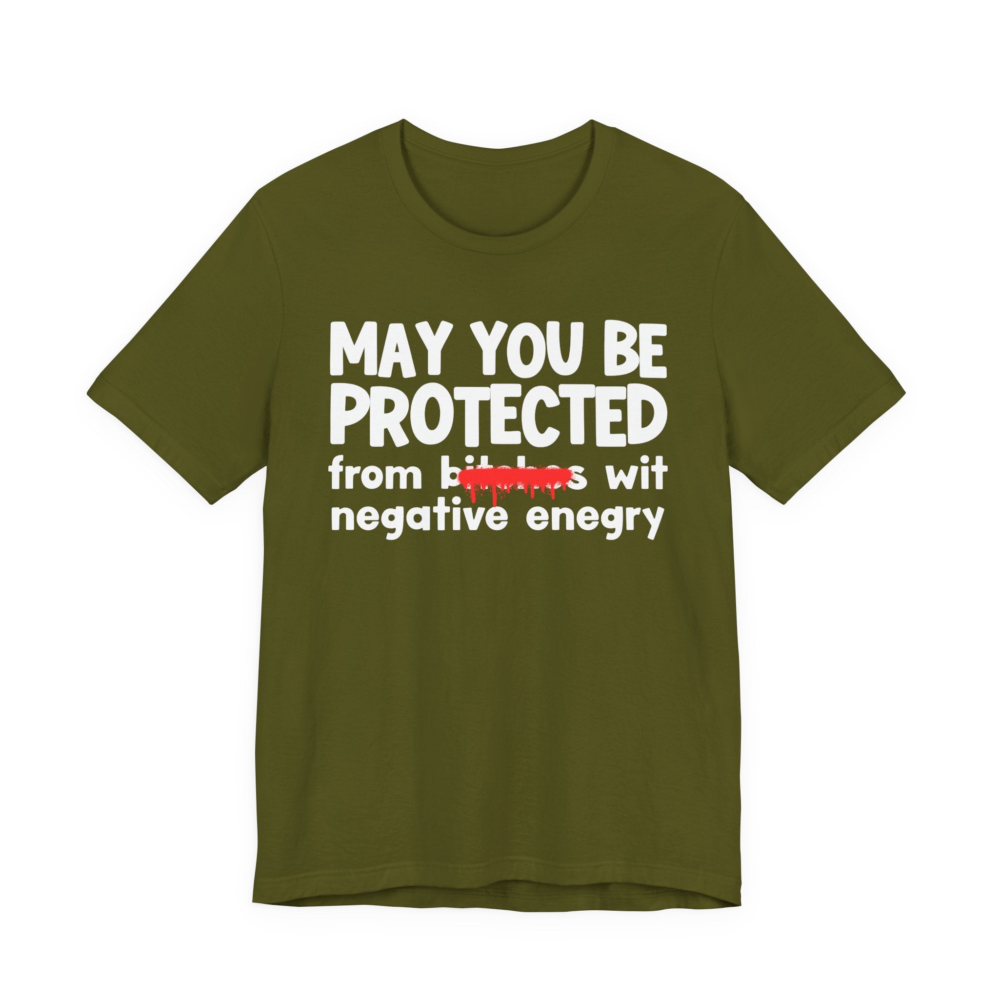May You Be Protected From Bitches Wit Negative Energy — Funny Protection Statement T-Shirt