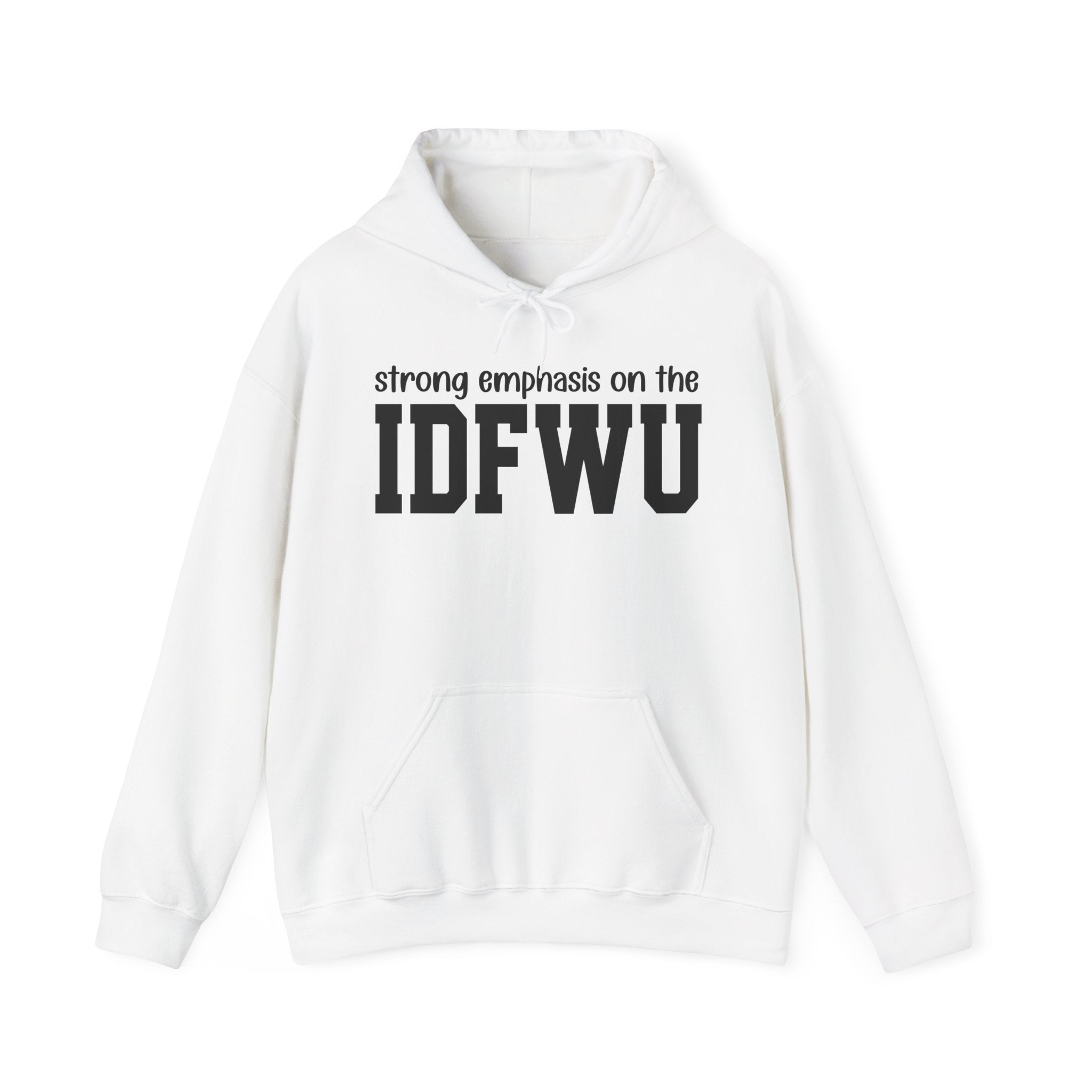 Strong Emphasis On The IDFWU — Hoodie