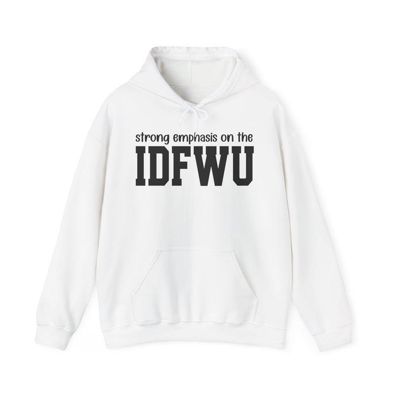 Hoodie in White with lettering reading "STRONG EMPHASIS ON THE IDFWU", front view.