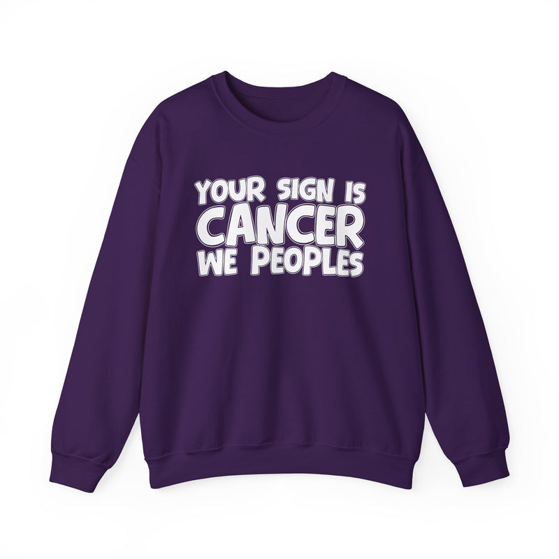 Your Sign is CANCER We Peoples —— Fun Astrological Pride Sweatshirt
