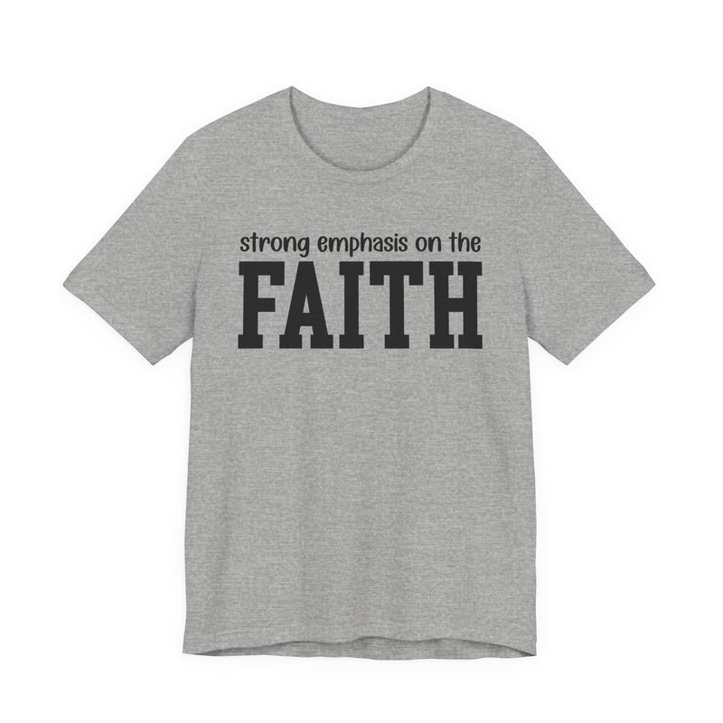 Strong Emphasis On The FAITH T-Shirt