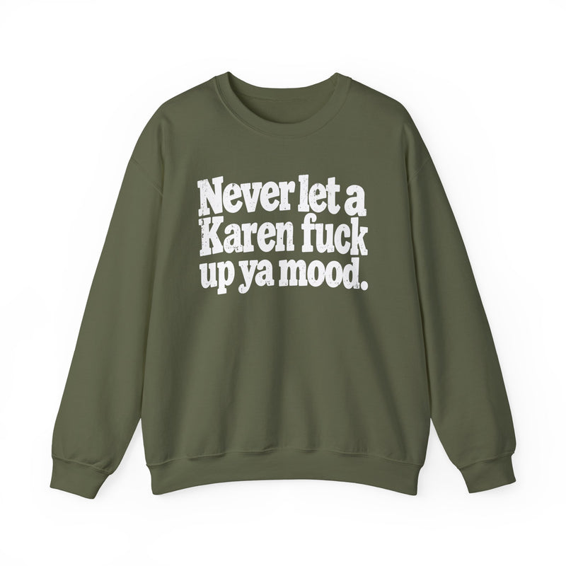 Never Let a Karen Fuck Up Ya Mood －Street Motivational Sweatshirt