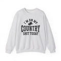 I'm On My Country Shit Today - Sweatshirt