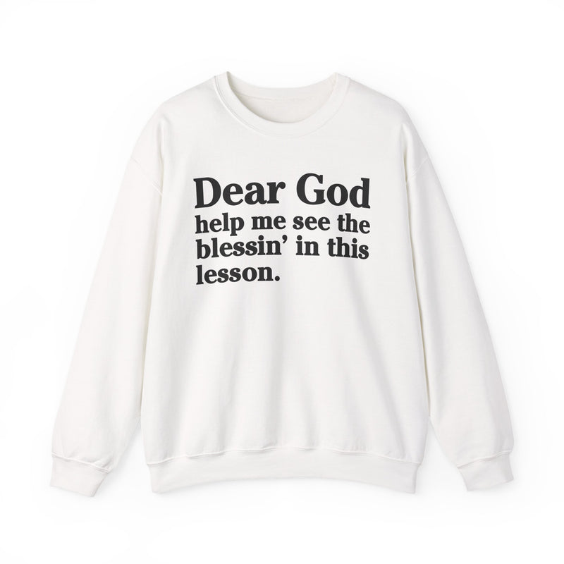 Dear God Help Me See the Blessin' in This Lesson — Positive Christian Sweatshirt