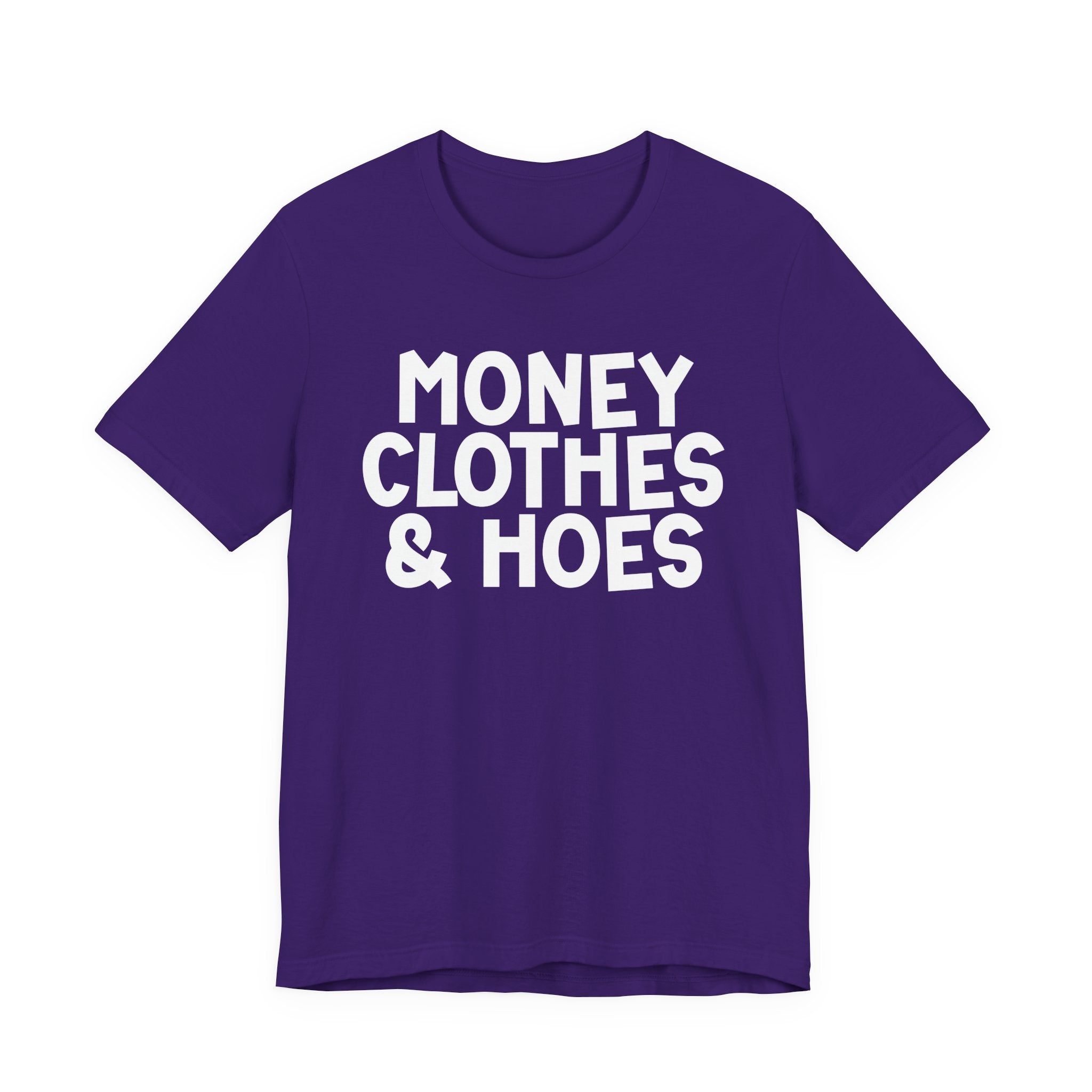 Money Clothes & Hoes — Funny Statement T-Shirt