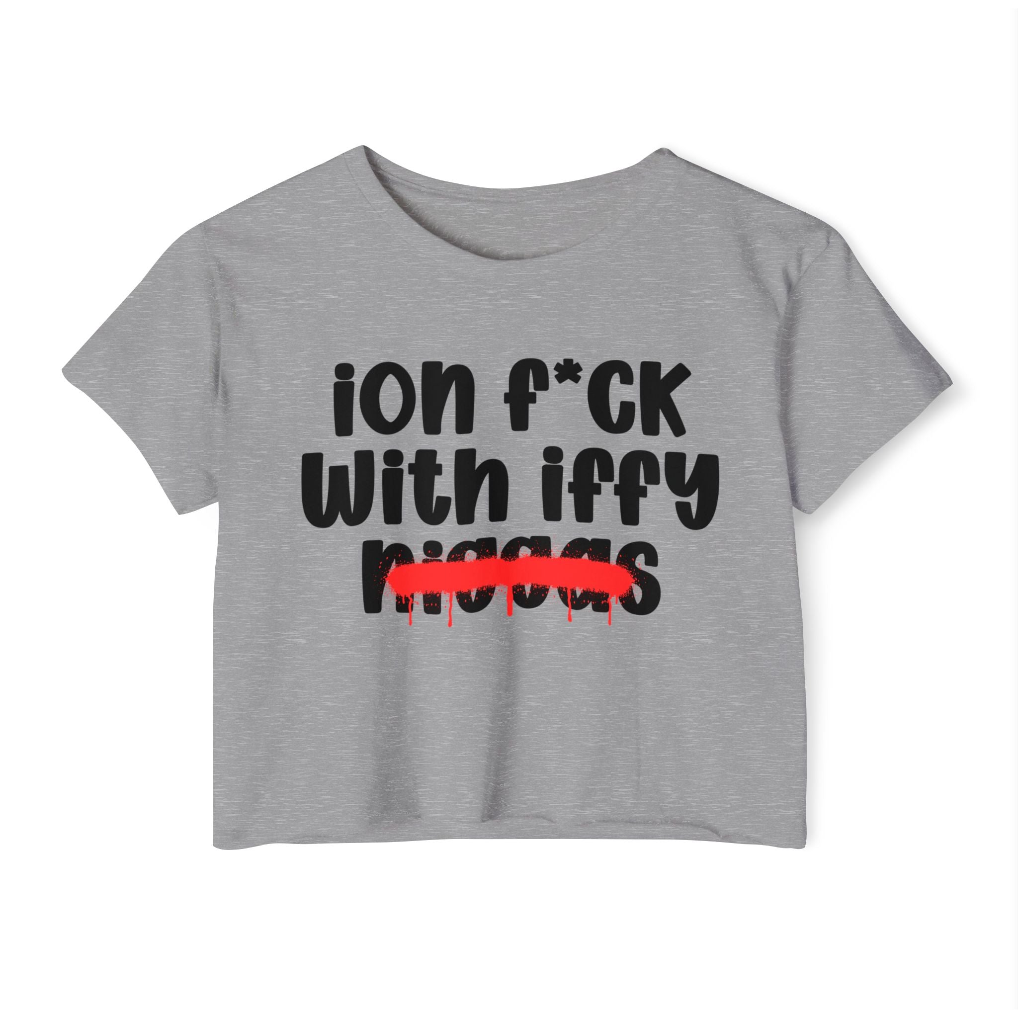 ION Fuck With Iffy Niggas - Brutally Direct Statement Crop-top