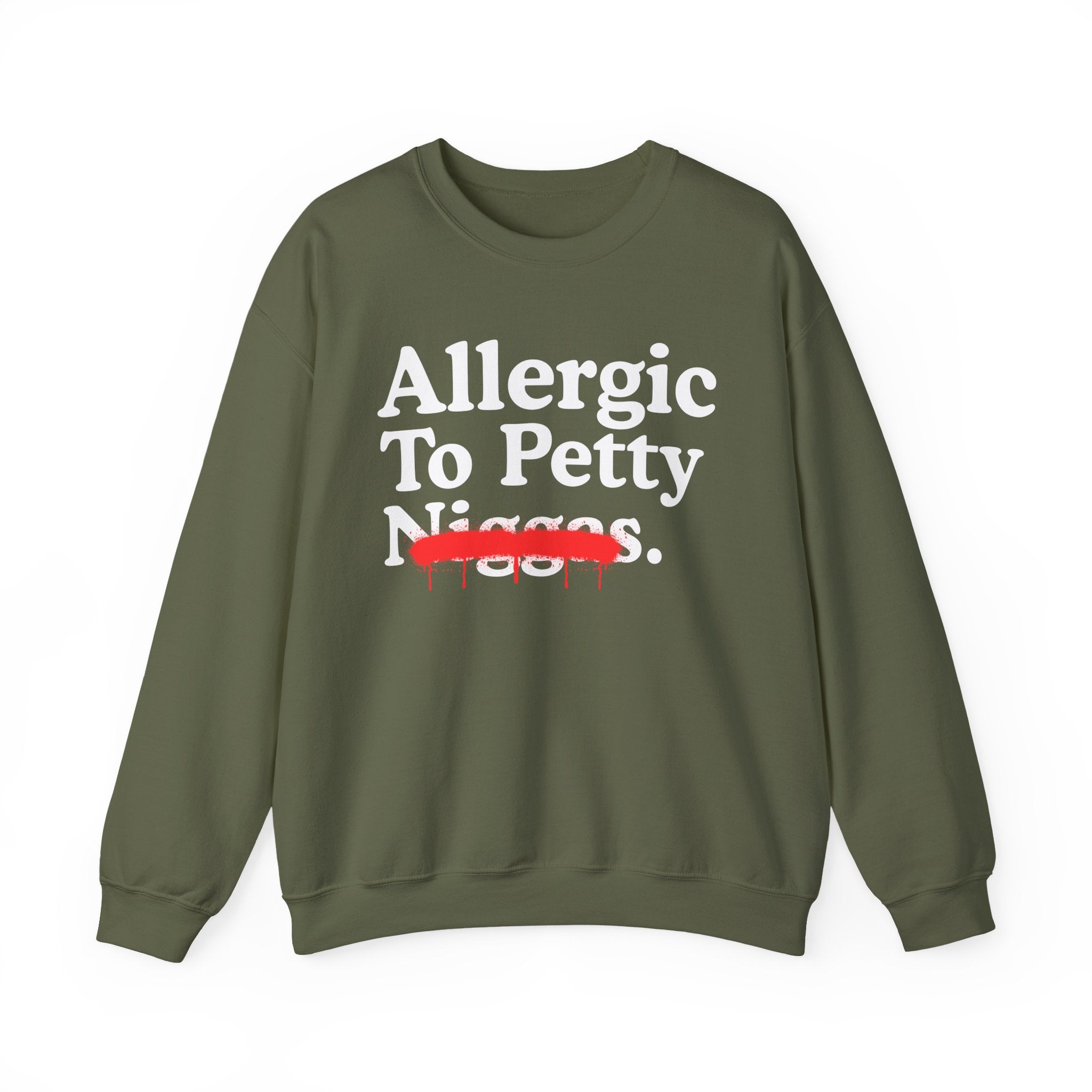 Allergic To Petty Niggas — Sarcastic Statement Sweatshirt