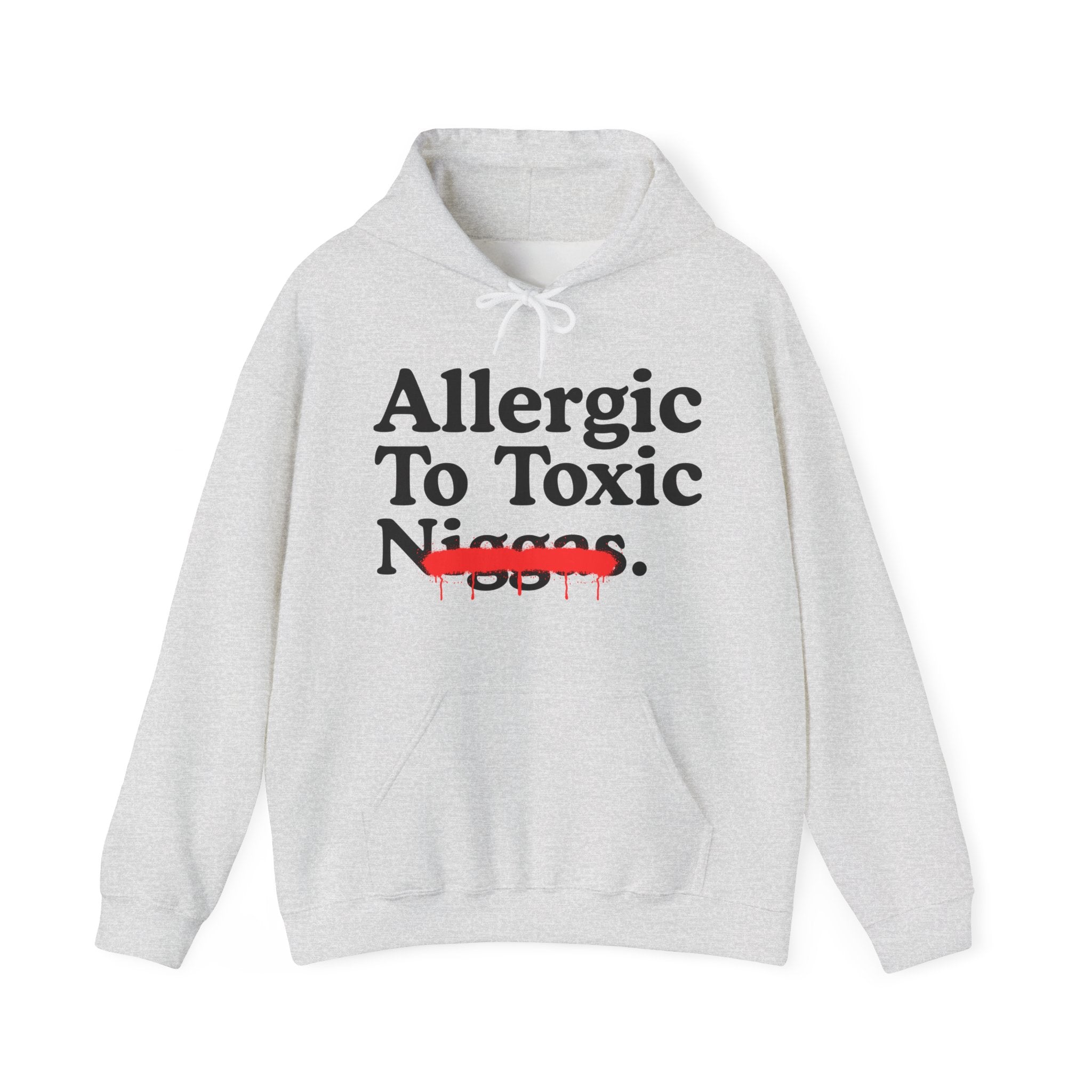 Allergic To Toxic Niggas - Funny Reaction Hoodie