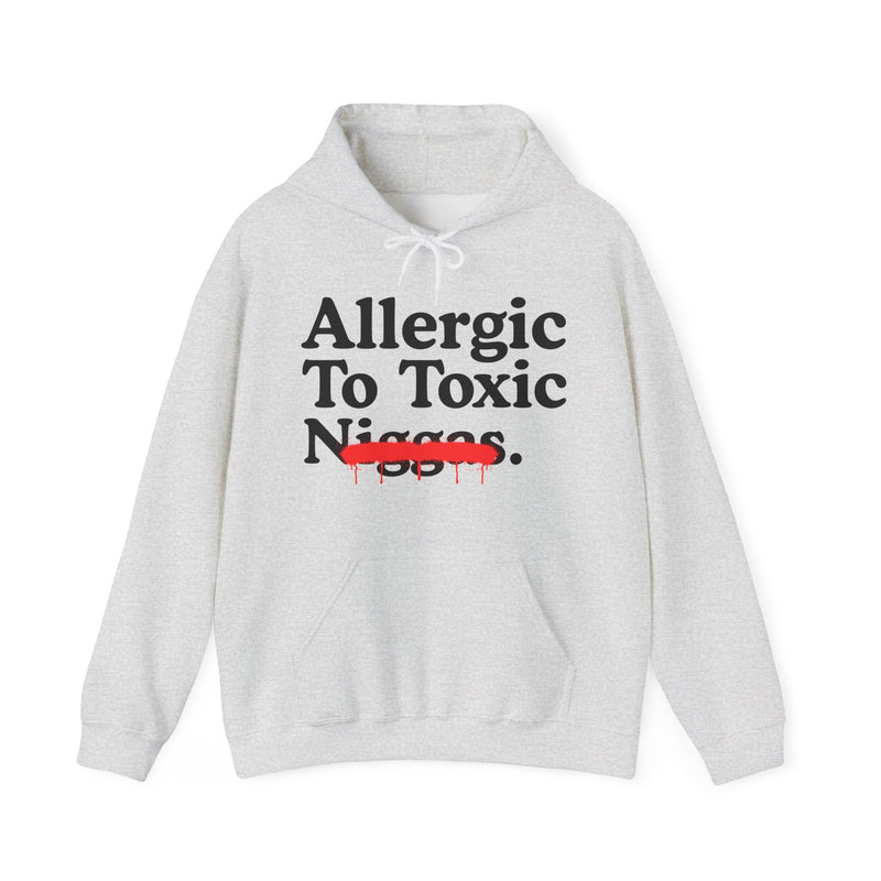 Allergic To Toxic Niggas — Funny Reaction Hoodie