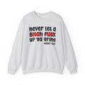 Never Let A Bitch Fuck Up Ya Grind - Motivational Money Talk Sweatshirt
