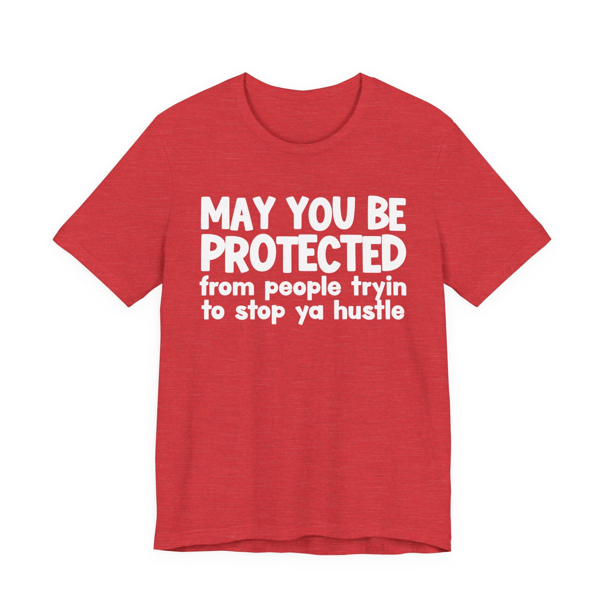 May You Be Protected From People Tryin To Stop Ya Hustle — Funny Sarcastic Prayer Tee