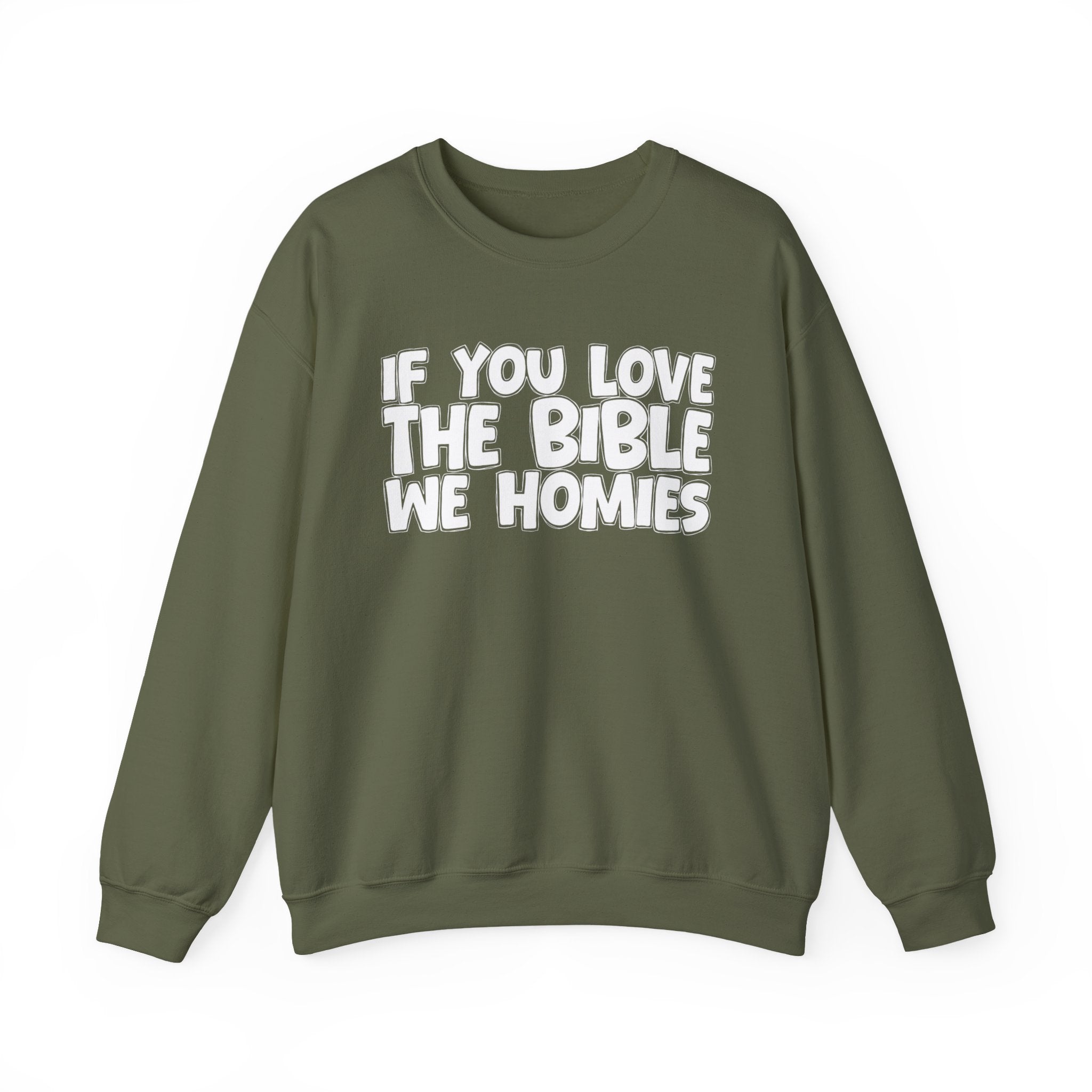 If You Love The Bible We Homies - Inspirational Faith Sweatshirt