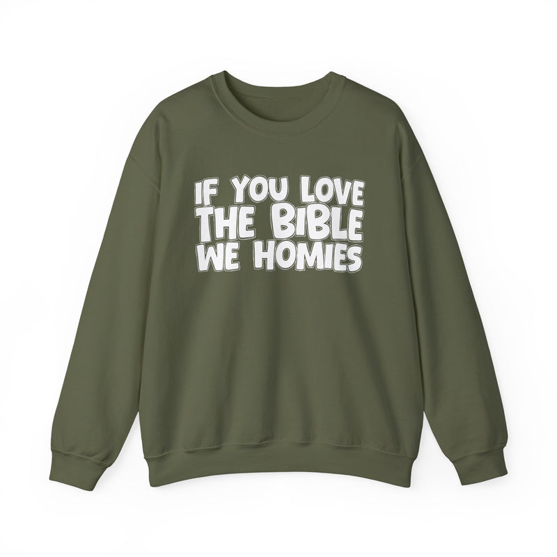 If You Love The Bible We Homies — Inspirational Faith Sweatshirt