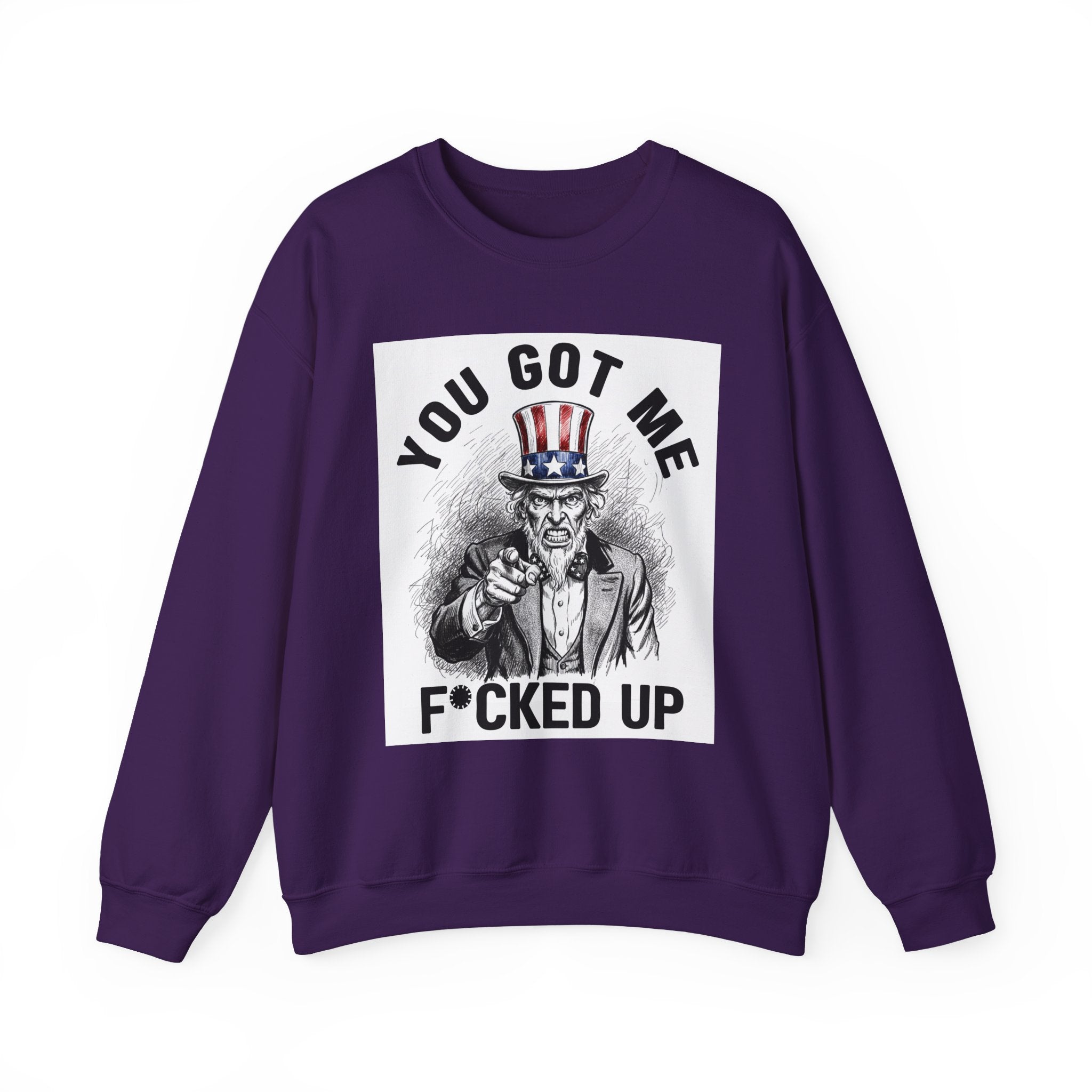You Got Me Fucked Up (Uncle Sam) - Sweatshirt